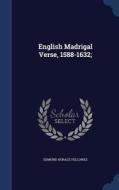 English Madrigal Verse, 1588-1632; di Edmund Horace Fellowes edito da Sagwan Press