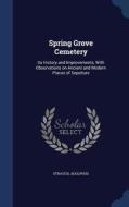 Spring Grove Cemetery di Strauch Adolphus edito da Sagwan Press