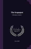 The Scapegoat di Hall Caine edito da Palala Press