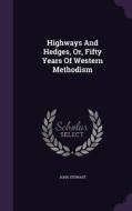 Highways And Hedges, Or, Fifty Years Of Western Methodism di Division of Medical Microbiology John Stewart edito da Palala Press