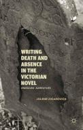 Writing Death and Absence in the Victorian Novel di Jolene Zigarovich edito da Palgrave Macmillan