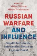 Russian Hybrid Warfare and Influence: Small States in the Intersection Between East and West edito da BLOOMSBURY ACADEMIC