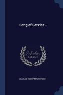 Song of Service .. di Charles Henry Mackintosh edito da CHIZINE PUBN