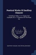 Poetical Works Of Geoffrey Chaucer: Cant di GEOFFREY CHAUCER edito da Lightning Source Uk Ltd