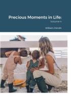 Precious Moments in Life di William J. Smith edito da Lulu.com