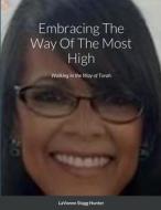 Embracing The Way Of The Most High di Lavonne Stagg-Hunter edito da Lulu.com