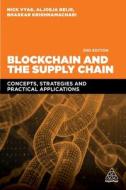 Blockchain and the Supply Chain: Concepts, Strategies and Practical Applications di Nick Vyas, Aljosja Beije, Bhaskar Krishnamachari edito da KOGAN PAGE