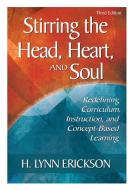 Stirring the Head, Heart, and Soul di H. Lynn Erickson edito da SAGE Publications Inc