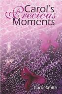 Carol's Precious Moments di Carol Smith edito da Publishamerica