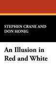 An Illusion in Red and White di Stephen Crane edito da Wildside Press