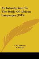 An Introduction to the Study of African Languages (1915) di Carl Meinhof edito da Kessinger Publishing