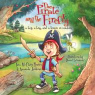 PIRATE & THE FIREFLY di Amanda Jenkins, Tara McClary Reeves edito da B&H KIDS
