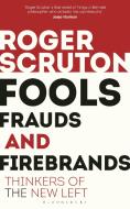 Fools, Frauds and Firebrands di Roger Scruton edito da Bloomsbury UK