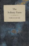 The Solitary Farm di Fergus Hume edito da READ BOOKS