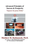Advanced Principles of Success & Prosperity di Matthew M. Radmanesh. Ph. D. edito da AuthorHouse