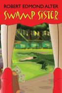 Swamp Sister di Robert Edmond Alter edito da Wildside Press