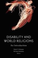 Disability and World Religions edito da Baylor University Press