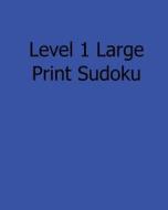 Level 1 Large Print Sudoku: Fun, Large Print Sudoku Puzzles di Sam Taylor edito da Createspace