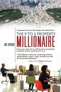 The 9 to 5 Property Millionaire di Bk Khoo edito da AuthorHouse