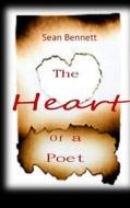 The Heart of a Poet di Sean Bennett edito da Createspace