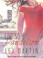 Finding Dandelion di Lex Martin edito da Tantor Audio