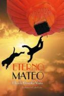 Eterno Mateo di Eduardo Gonzalez Viana edito da Createspace