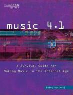 Music 4.1: A Survival Guide for Making Music in the Internet Age di Bobby Owsinski edito da HAL LEONARD BOOKS