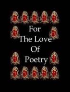 For the Love of Poetry di Ligia Wahya Isdzanii, Joseph D. Whelan, Michele Hildahl Hildahl edito da Createspace