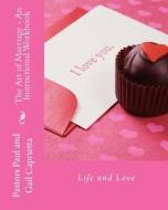 The Art of Marriage - An Instructional Workbook di Paul Michael Caprietta, Gail Patricia Caprietta edito da Createspace