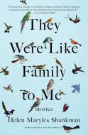 They Were Like Family to Me: Stories di Helen Maryles Shankman edito da SCRIBNER BOOKS CO