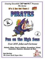 Pirates - Fun on the High Seas - Over 200 Jokes + Cartoons - Animals, Aliens, Sports, Holidays, Occupations, School, Computers, Monsters, Dinosaurs & di Desi Northup edito da Createspace