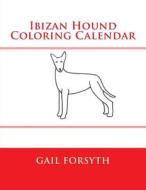 Ibizan Hound Coloring Calendar di Gail Forsyth edito da Createspace