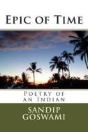 Epic of Time di Sandip Goswami edito da Createspace