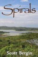 Spirals di Scott Bergin edito da Createspace Independent Publishing Platform