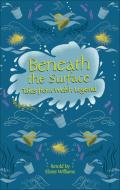 Reading Planet - Beneath the Surface and other Welsh Tales of Mystery - Level 7: Fiction (Saturn) di Eloise Williams edito da Rising Stars UK Ltd