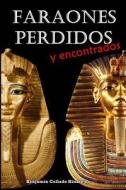 Faraones Perdidos y Encontrados di Benjamin Collado Hinarejos edito da Createspace