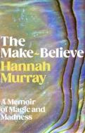 The Make-Believe di Hannah Murray edito da Cornerstone
