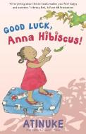 Good Luck, Anna Hibiscus! di Atinuke edito da CANDLEWICK BOOKS