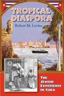 Tropical Diaspora di Robert M. Levine edito da MARKUS WEINER PUBL (NJ)