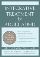 Integrative Treatment for Adult ADHD: Practical Easy-To-Use Guide for Clinicians di Ari Tuckman edito da NEW HARBINGER PUBN