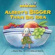 Albert's Bigger Than Big Idea di Eleanor May edito da Kane Press