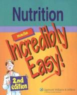 Nutrition Made Incredibly Easy! edito da Lippincott Williams And Wilkins