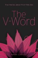 The V-Word: True Stories about First-Time Sex edito da SIMON PULSE