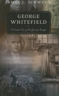 George Whitefield: A Guided Tour of His Life and Thought di James L. Schwenk edito da P & R PUB CO