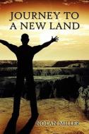 Journey To A New Land di Nolan Miller edito da America Star Books