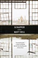 Scrapper di Matt Bell edito da Soho Press