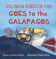 Solomon Screech Owl Goes To The Galapagos di Beth Lancione edito da Sunbury Press, Inc.