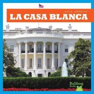 La Casa Blanca (White House) di R. J. Bailey edito da BULLFROG BOOKS
