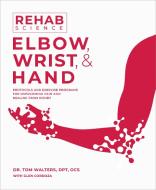 Rehab Science: Elbow di Tom Walters edito da Victory Belt Publishing