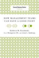 How Management Teams Can Have a Good Fight di Kathleen M. Eisenhardt, Jean L. Kahwajy, L. J. Iii Bourgeois edito da HARVARD BUSINESS REVIEW PR